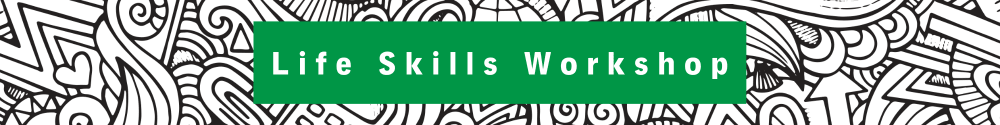 Black and white line design with green banner and text that reads "Life Skills Workshop"